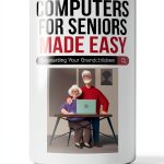 Computers for Seniors Made Easy: A Step-by-Step Guide by CME-0